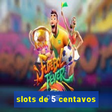 slots de 5 centavos